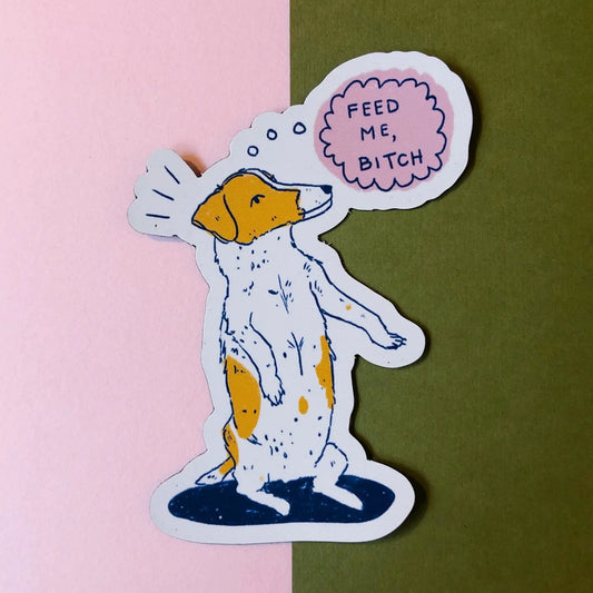 “Feed Me Bitch!” Dog Magnet