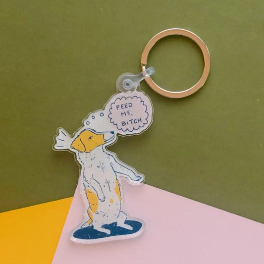 “Feed Me Bitch!” Dog Keychain