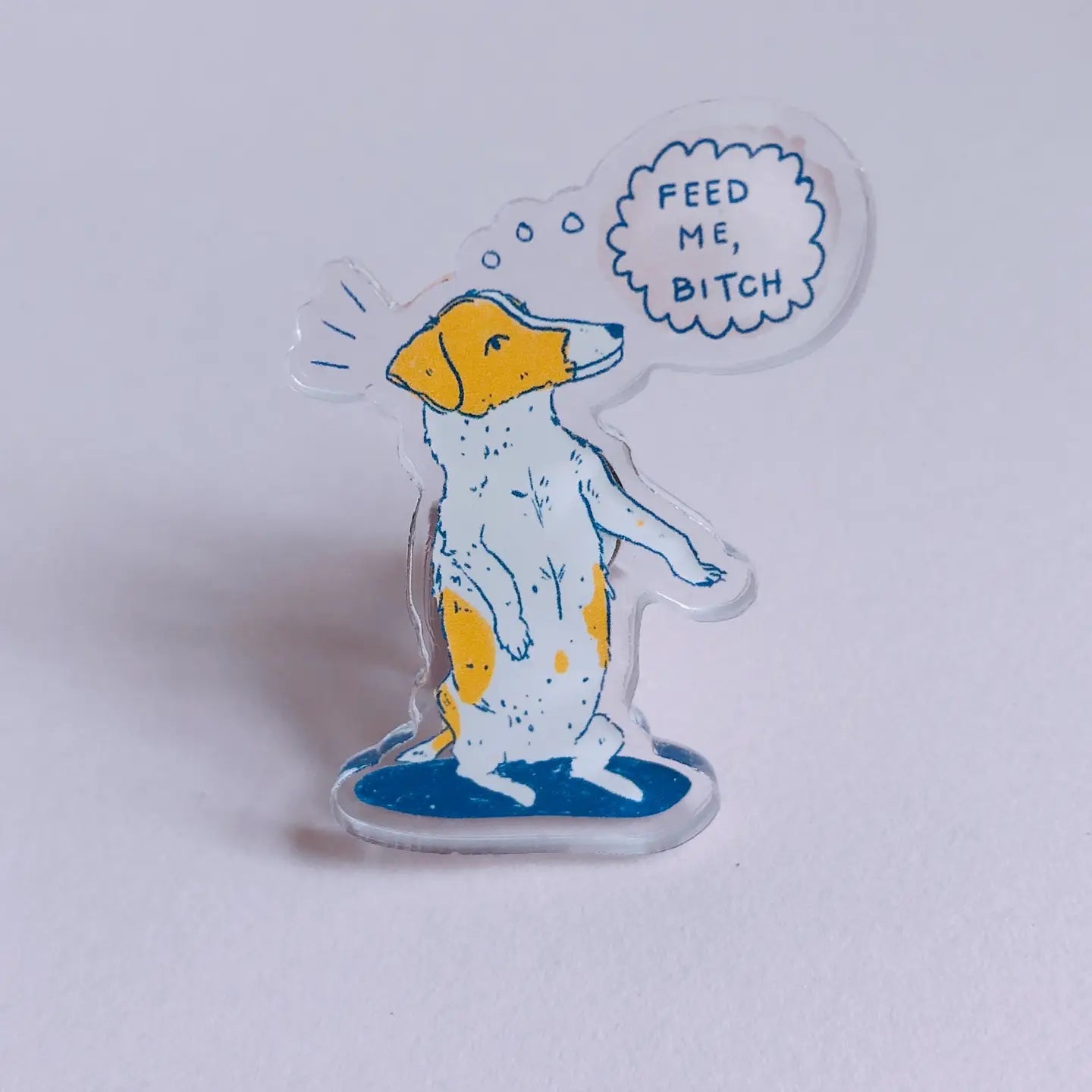 “Feed Me Bitch!” Dog Pin