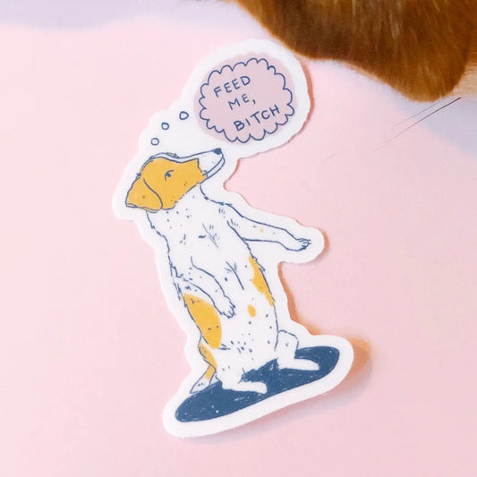 “Feed Me Bitch!” Dog Sticker