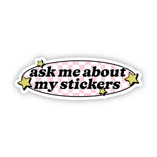 "Ask me about my stickers" Cute Text Sticker
