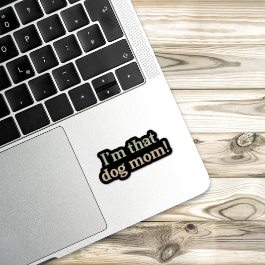 I'm that dog mom - Sticker
