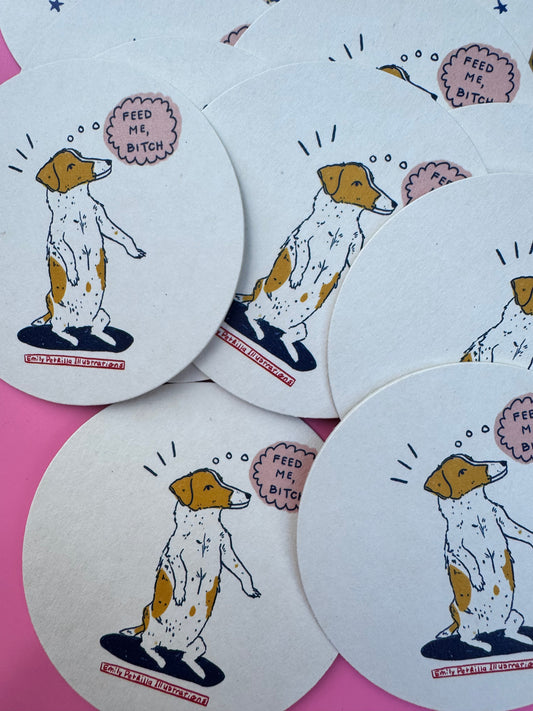 "Feed Me, Bitch" Dog Coaster