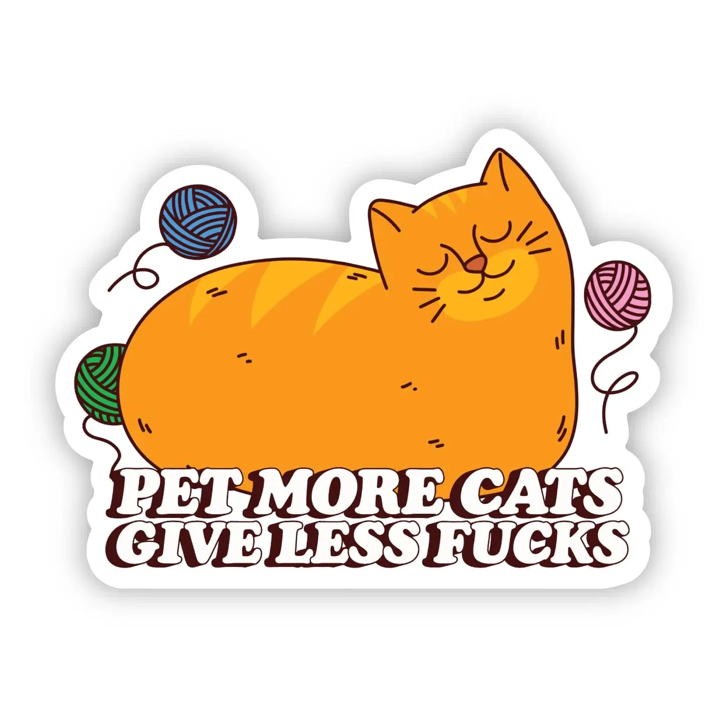 Pet More Cats, Give Less F**Ks Sticker