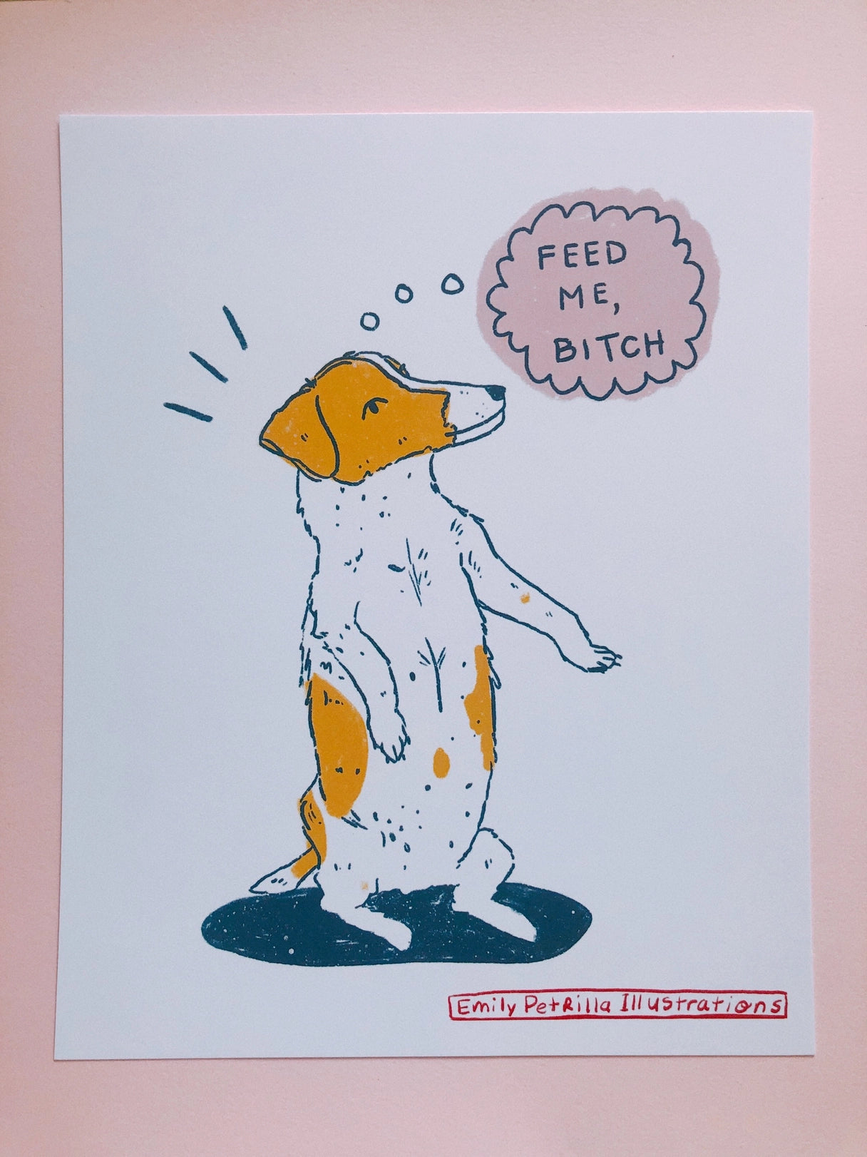 “Feed Me Bitch!” Dog Print, 5x7