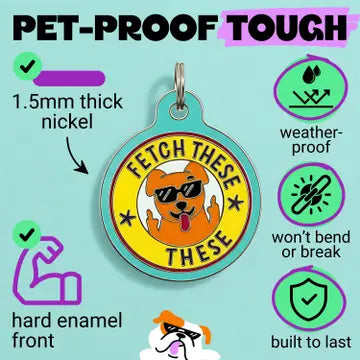Pet ID Tags- Fetch These