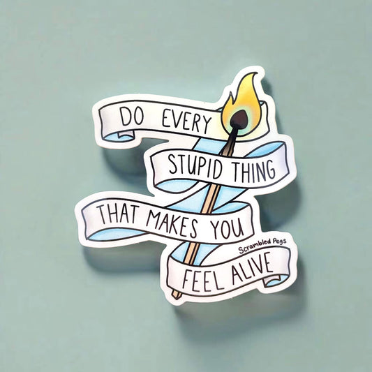 Do Every Stupid Thing Sticker