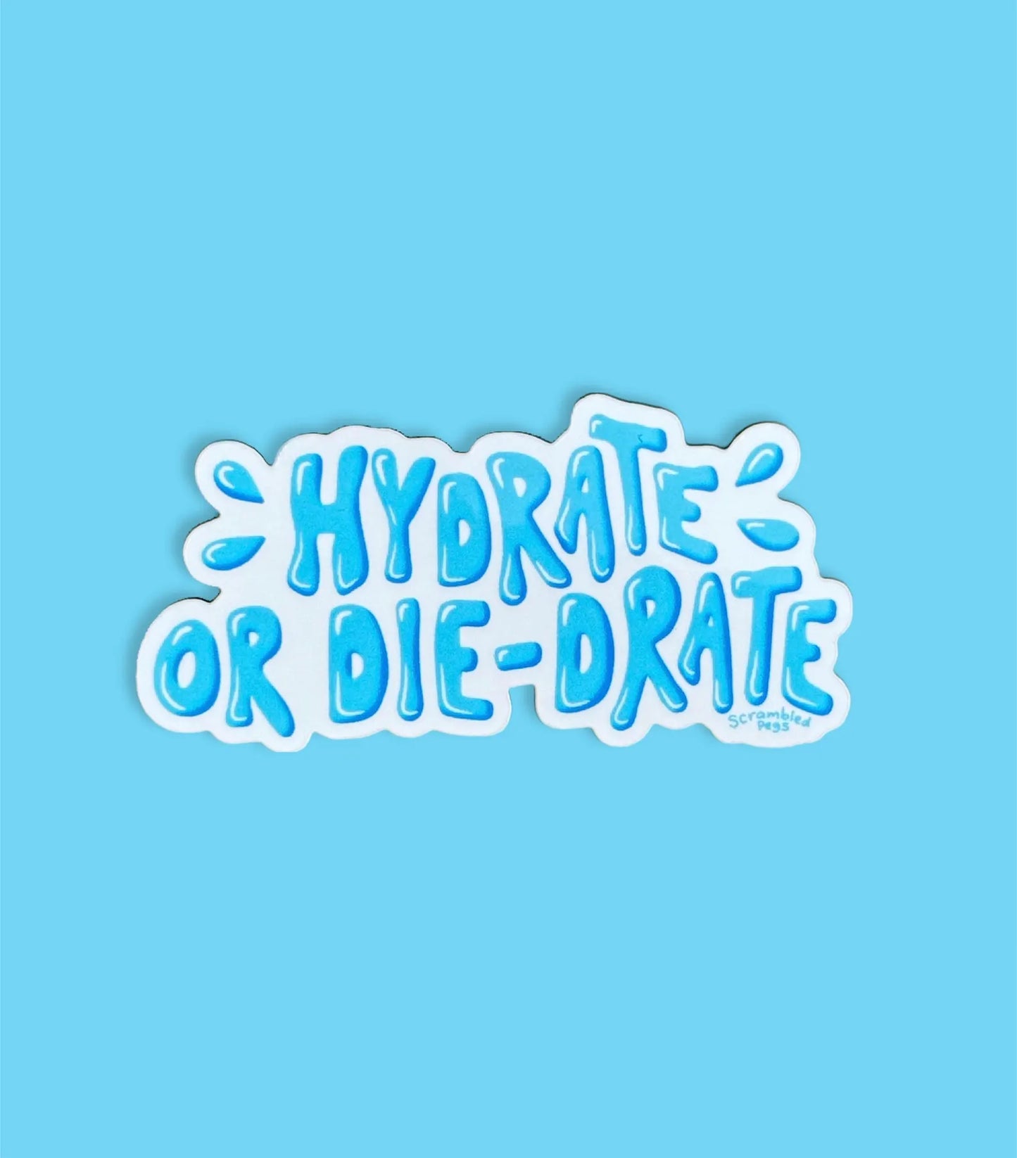Hydrate or Die-drate Sticker