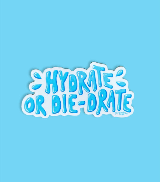 Hydrate or Die-drate Sticker