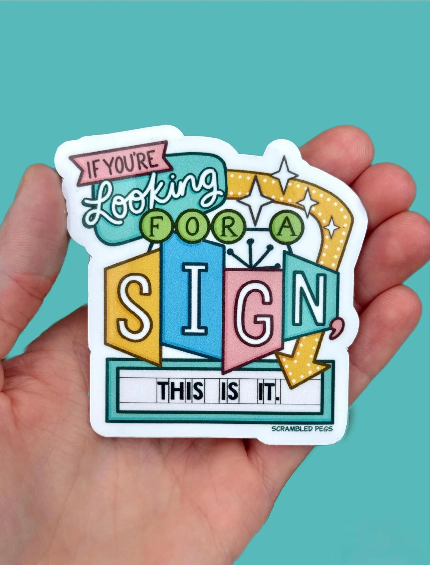 If You're Looking for a Sign, This is it.